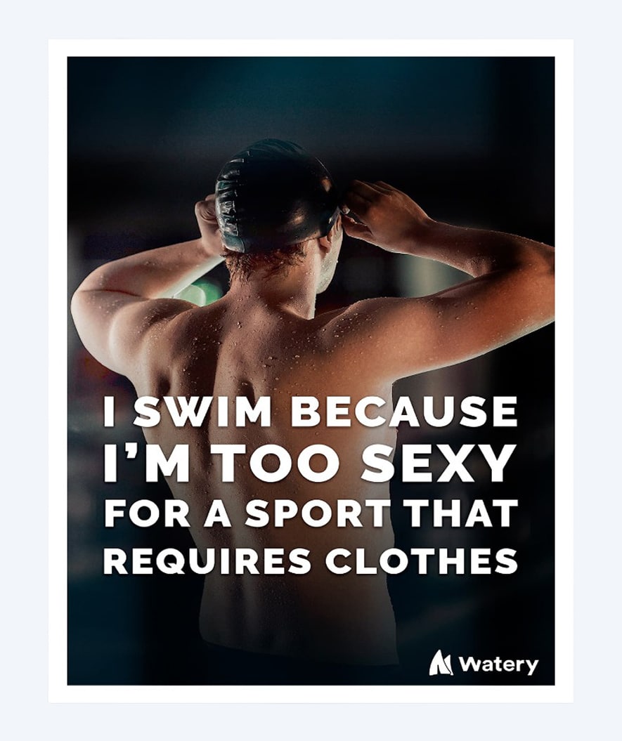 Watery zwemposters - I swim because i´m too sexy